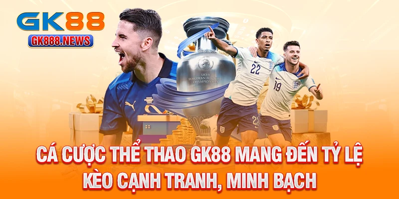 ca-cuoc-the-thao-gk88-mang-den-ty-le-keo-canh-tranh-minh-bach