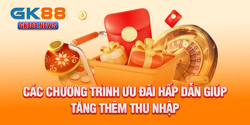 cac-chuong-trinh-uu-dai-hap-dan-giup-tang-them-thu-nhap