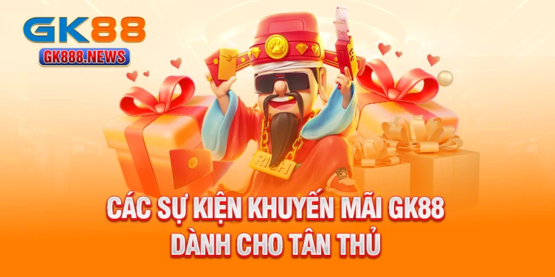 cac-su-kien-khuyen-mai-gk88-danh-cho-tan-thu