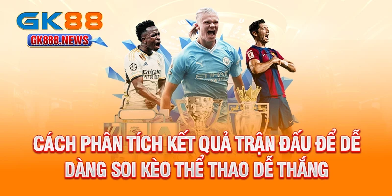 cach-phan-tich-ket-qua-tran-dau-de-de-dang-soi-keo-the-thao-de-thang