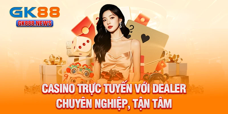 casino-truc-tuyen-voi-dealer-chuyen-nghiep-tan-tam