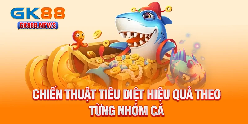 chien-thuat-tieu-diet-hieu-qua-theo-tung-nhom-ca