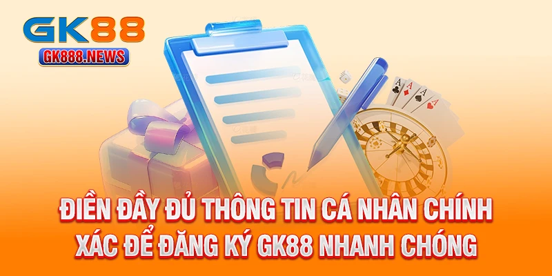 dien-day-du-thong-tin-ca-nhan-chinh-xac-de-dang-ky-gk88-nhanh-chong