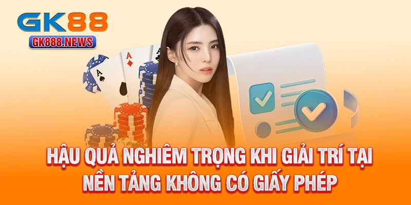 hau-qua-nghiem-trong-khi-giai-tri-tai-nen-tang-khong-co-giay-phep