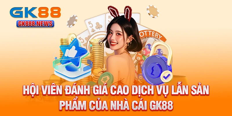 hoi-vien-danh-gia-cao-dich-vu-lan-san-pham-cua-nha-cai-gk88