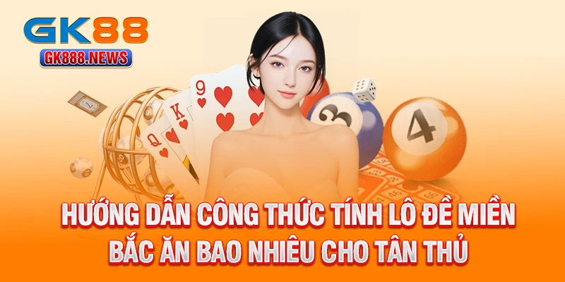 huong-dan-cong-thuc-tinh-lo-de-mien-bac-an-bao-nhieu-cho-tan-thu