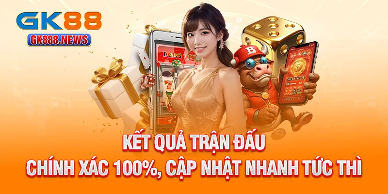 ket-qua-tran-dau-chinh-xac-100-cap-nhat-nhanh-tuc-thi