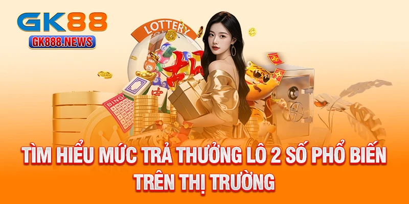 tim-hieu-muc-tra-thuong-lo-2-so-pho-bien-tren-thi-truong