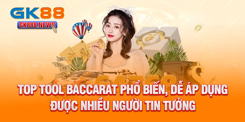 top-tool-baccarat-pho-bien-de-ap-dung-duoc-nhieu-nguoi-tin-tuong