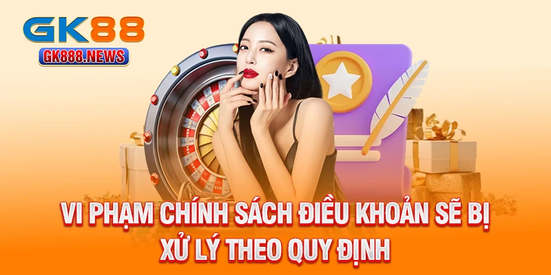 vi-pham-chinh-sach-dieu-khoan-se-bi-xu-ly-theo-quy-dinh