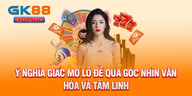 y-nghia-giac-mo-lo-de-qua-goc-nhin-van-hoa-va-tam-linh
